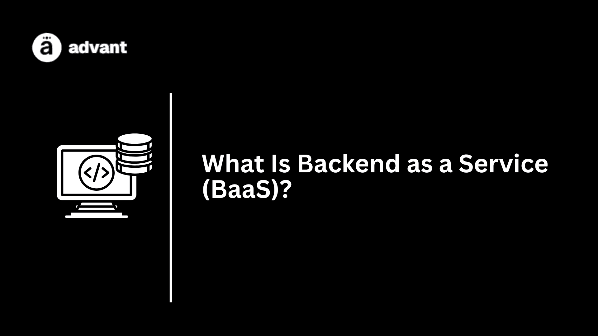 What Is Backend as a Service (BaaS)?