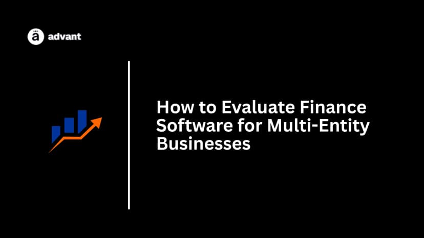 How to Evaluate Finance Software for Multi-Entity Businesses