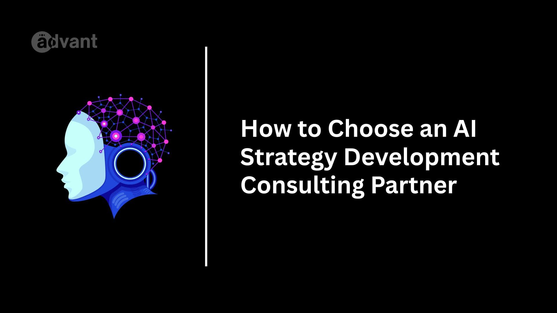 How to Choose an AI Strategy Development Consulting Partner