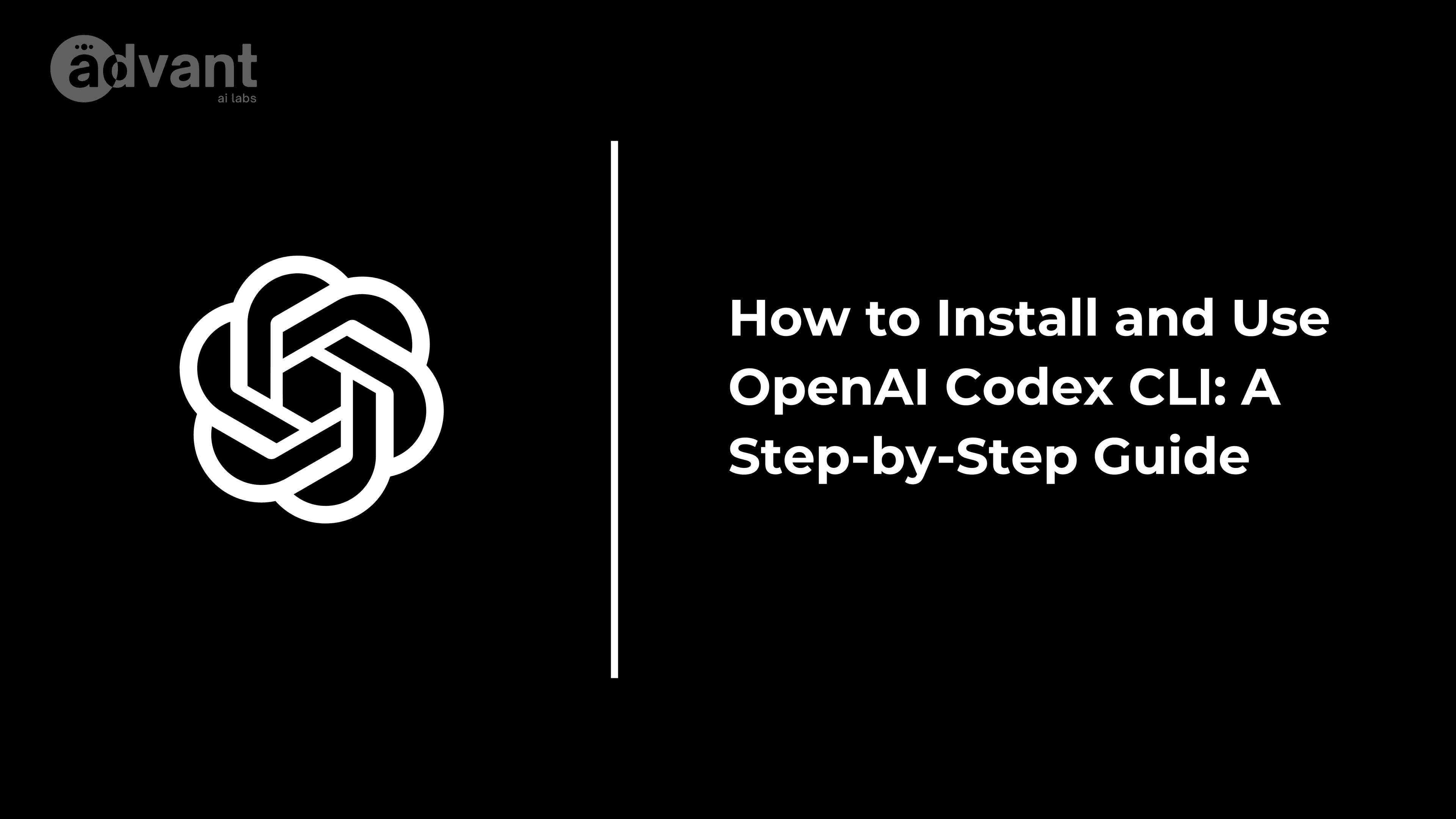 How to Install and Use OpenAI Codex CLI: A Step-by-Step Guide