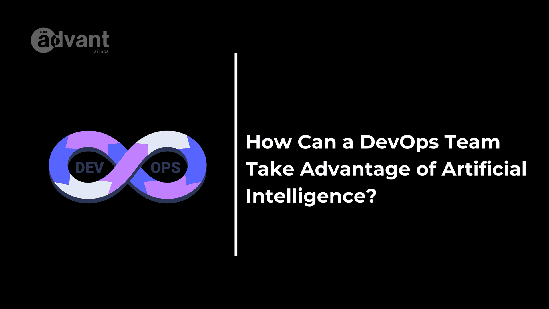 How Can a DevOps Team Take Advantage of Artificial Intelligence?