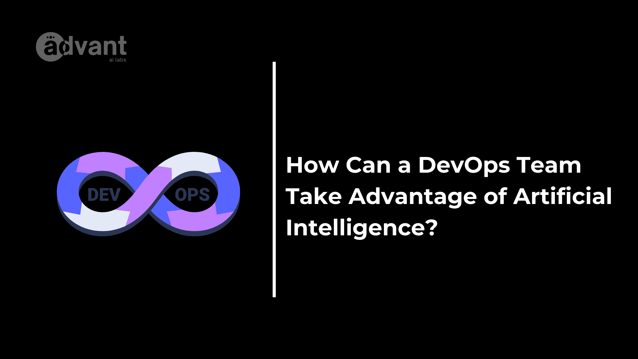 How Can a DevOps Team Take Advantage of Artificial Intelligence?