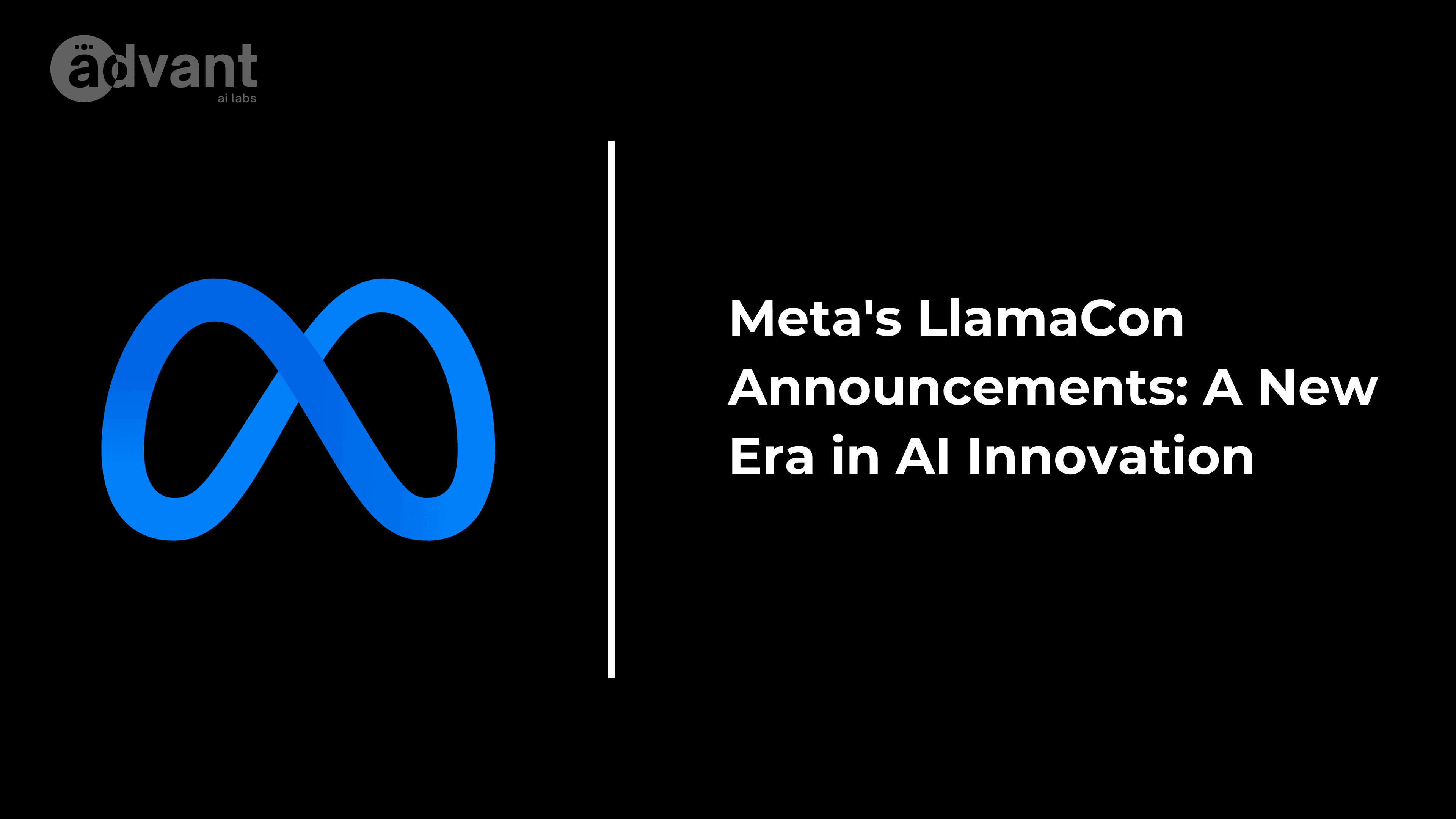 Meta's LlamaCon Announcements: A New Chapter in AI
