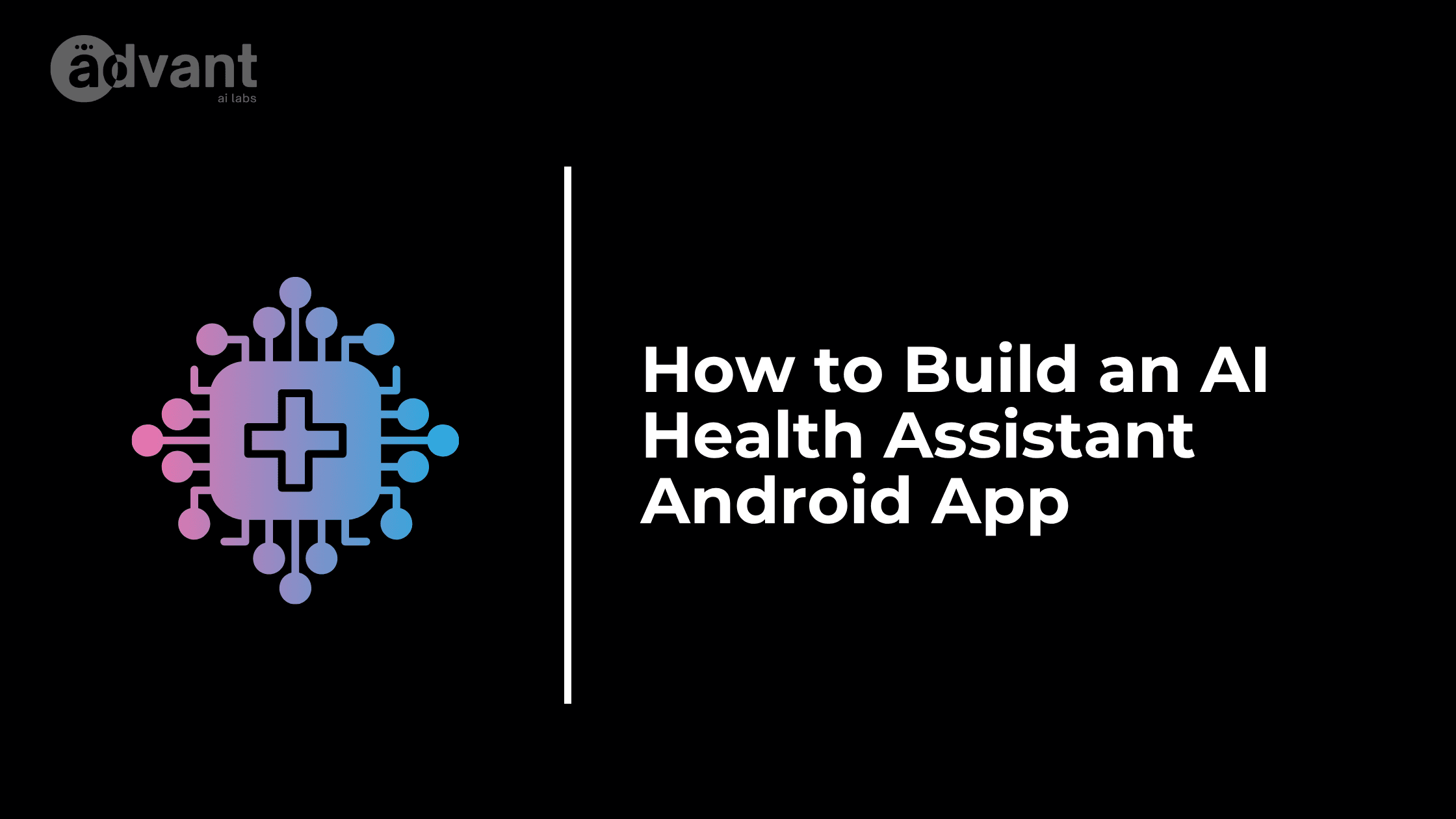 How to Build an AI Health Assistant Android App