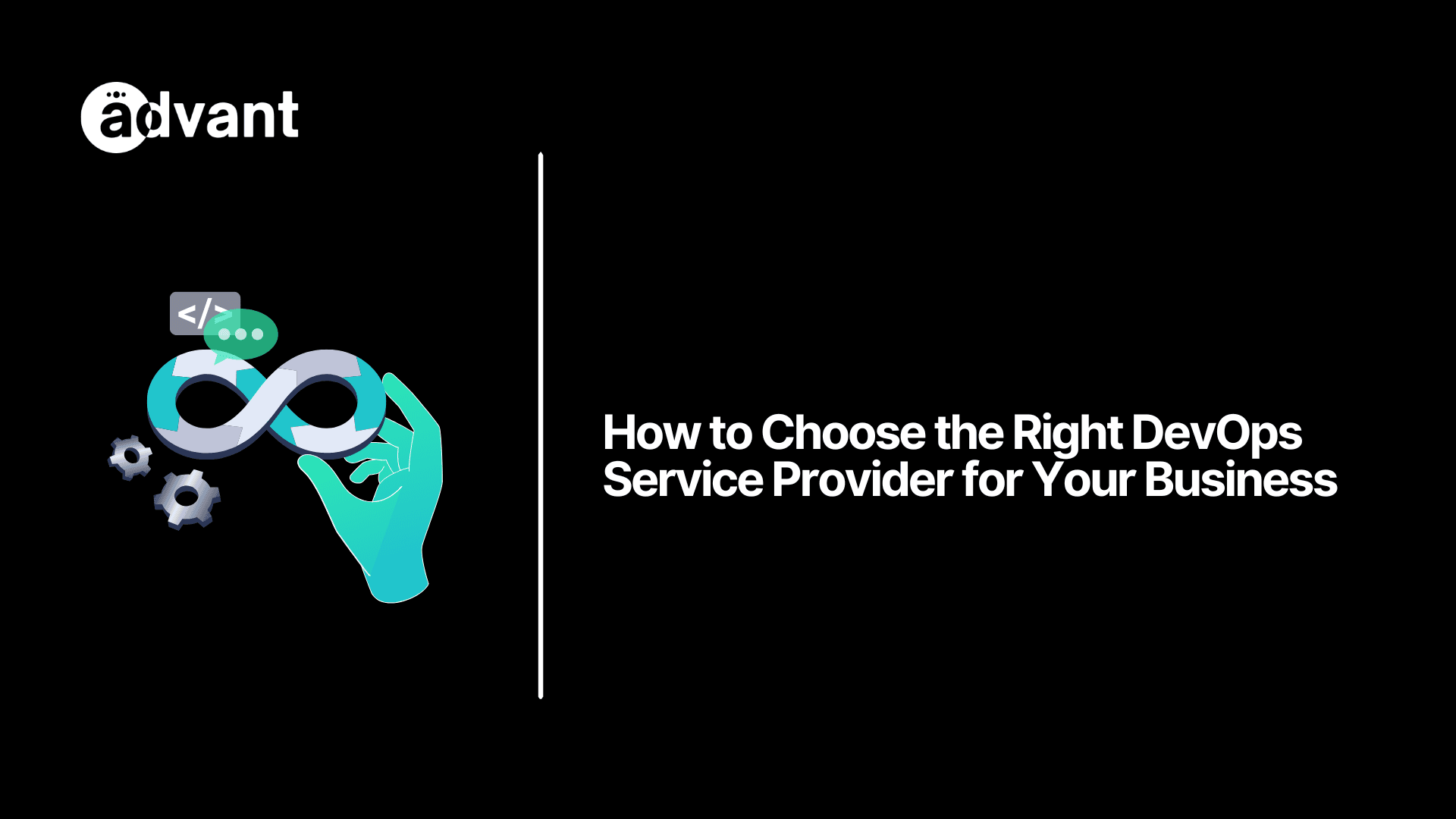 How to Choose the Right DevOps Service Provider for Your Business